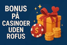 Bonus Uden Indbetaling 2026 Din Guide til Bedste Casinoer