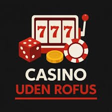Online Casino Uden ROFUS Din Guide til Ubegribelig Underholdning